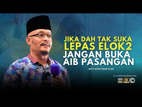 DATO USTAZ KAZIM ELIAS - JIKA TAK SUKA LEPAS ELOK JANGAN BUKA AIB DIA