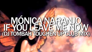 Mónica Naranjo - If you leave me now (DJ Tombah Toughen Up Club Mix)