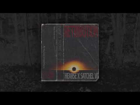 HEAR$E X SATCHEL VI - RETRIBUTION (PROD. GOHT)