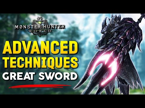 Great Sword ADVANCED Techniques in Monster Hunter World