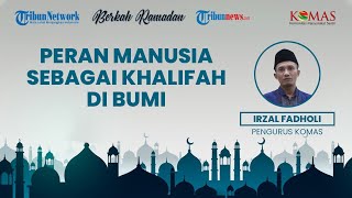 BERKAH RAMADAN: Peran Manusia sebagai Khalifah di Bumi