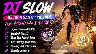 Download lagu DJ SLOW INDO FULL BASS 🌟 LAGU SANTAI GALAU BIKIN BAPER 🔥 ENAK NEMENIN NGOPI SAMBIL NGELAMUN mp3