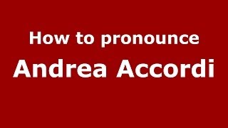 How to pronounce Andrea Accordi
