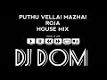 PUTHU VELLAI MAZHAI ROJA HouseMix DJ DoM