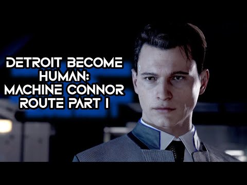 Machine Connor Route | DETROIT BECOME HUMAN Playthrough Part 1