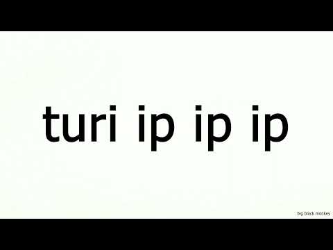 How To Say "turi ip ip ip" Correctly