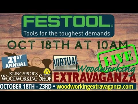 Klingspor's Woodworking Shop's 21st Annual Woodworking Extravaganza (Virtual) | Festool Live!