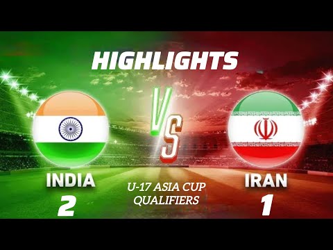 India vs Iran u17 Asin Cup Qualifiers Match Highlights