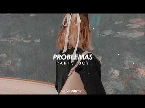 Paris boy, problemas (slowed + reverb)