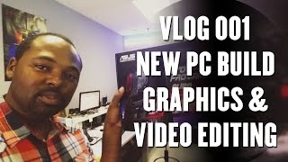 New Graphics, Photography, Video Editing Computer: VLOG 001