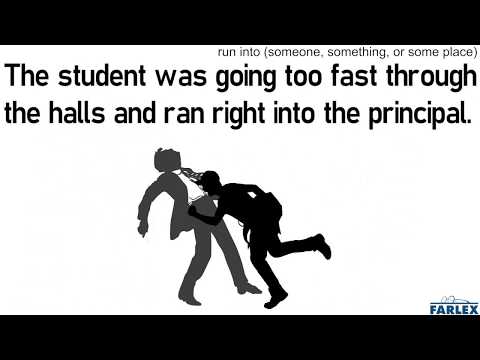 run into (someone, something, or some place)