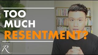 Too Much Resentment in Relationships (How You Can Overcome Resentments)