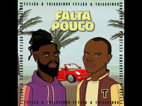 Feyjão - Falta Pouco (Feat. Thiaguinho)