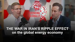 The war in Iran’s ripple effect on the global energy economy