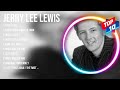 Jerry Lee Lewis Greatest Hits Top 100 Jerry Lee Lewis To Listen In 2023 2024
