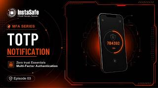 TOTP Authenticator Setup & Login Demo | InstaSafe Zero Trust
