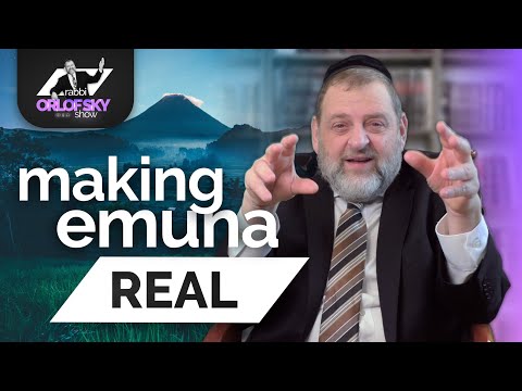 Making Emuna Real (Ep. 158)