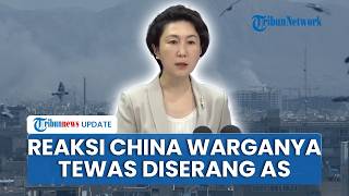 1 Warga China Tewas Diserang AS-Israel di Iran, Beijing Perintahkan Kedubes Bantu Keluarga Korban