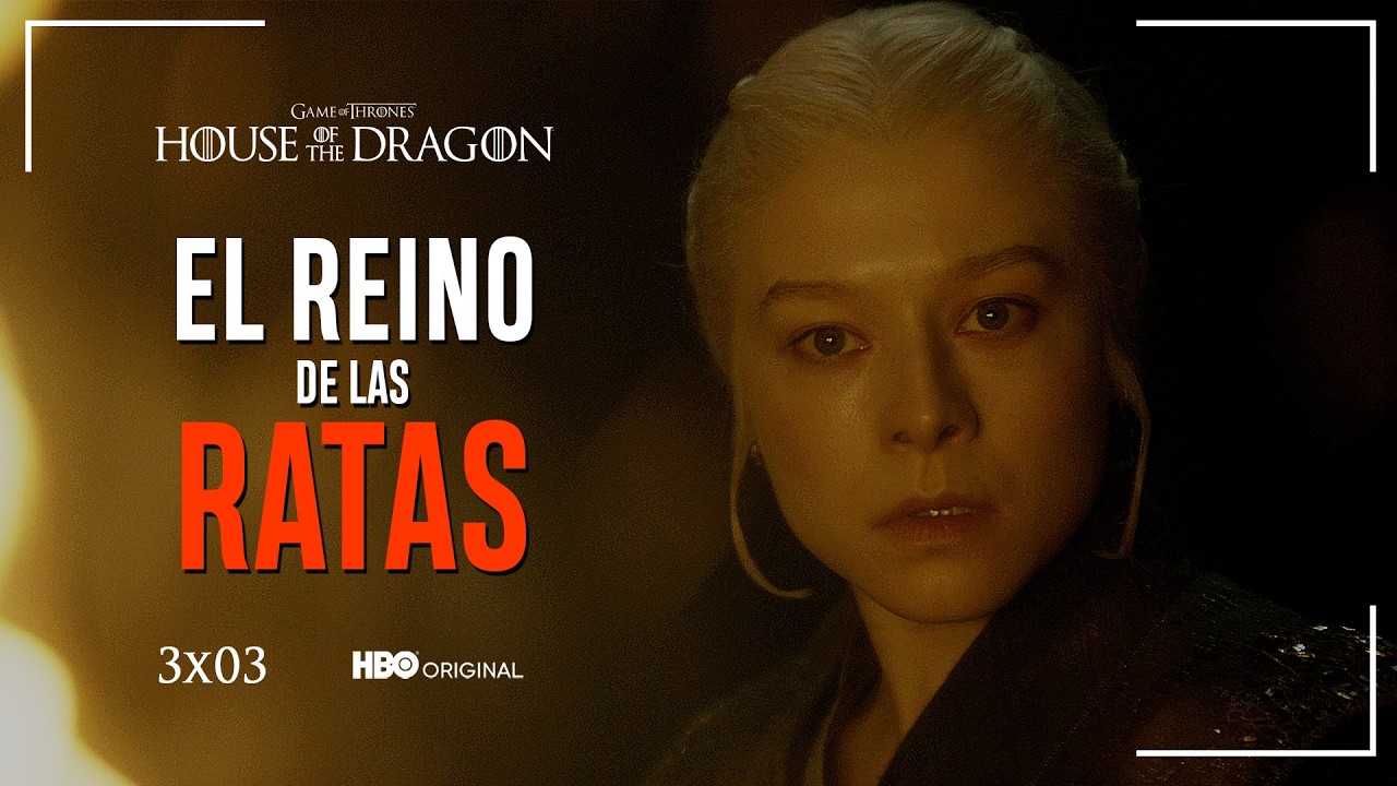 HOUSE OF THE DRAGON: REINO de RATAS | 3X03 - Análisis