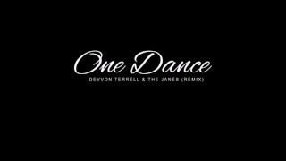Drake - One Dance (Devvon Terrell & The Janes Remix)