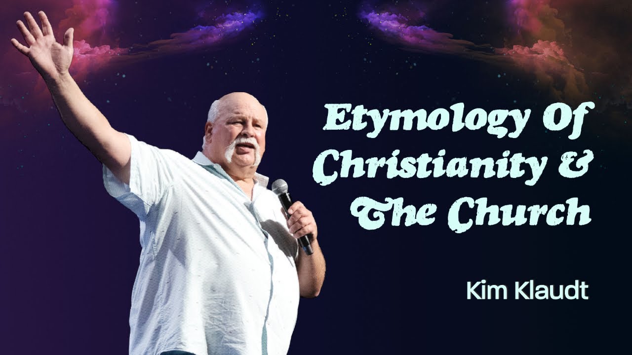 Etymology of Christianity & The Church | Kim Klaudt