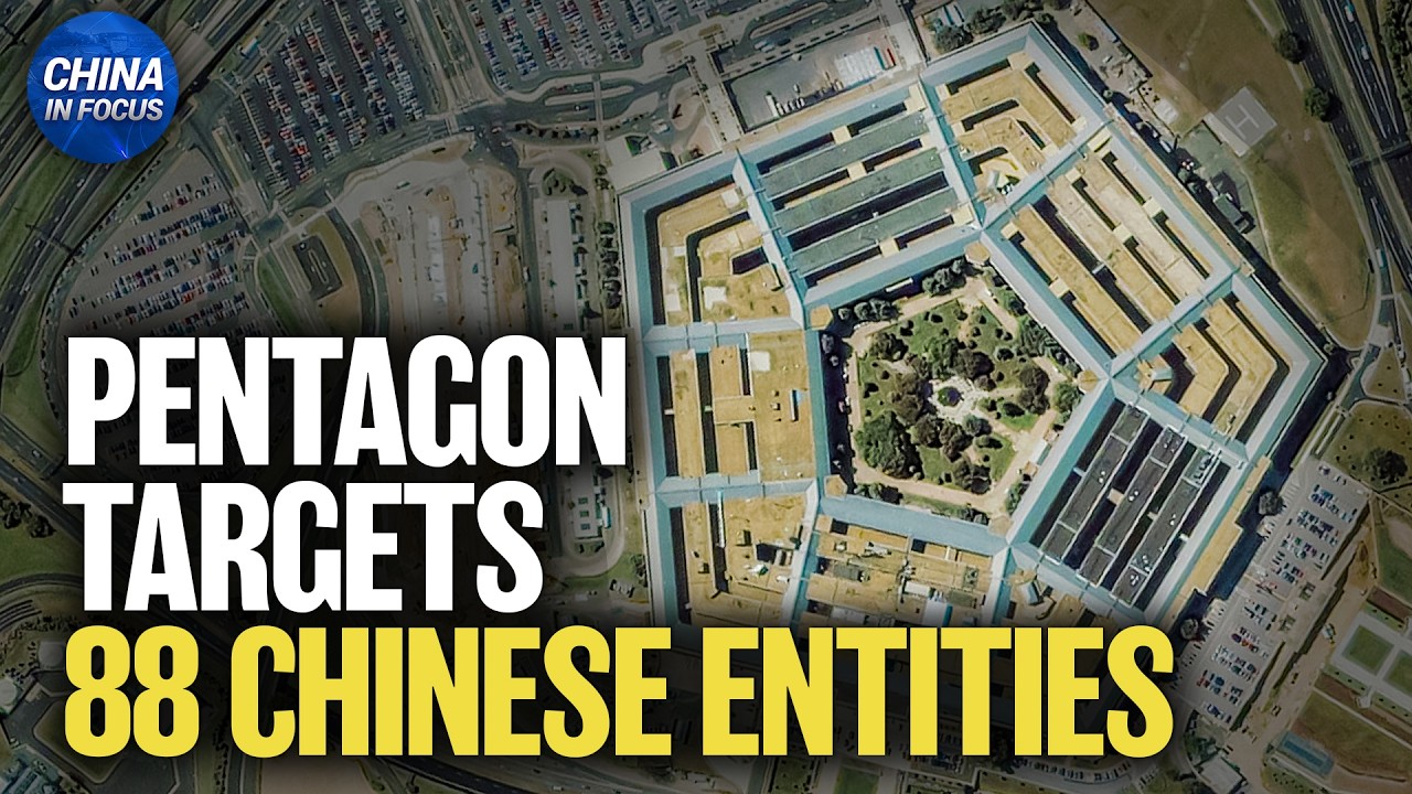 Pentagon Cracks Down on 88 Chinese Entities | China in Focus
