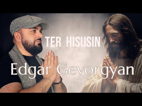 Edgar Gevorgyan - TER HISUSIN