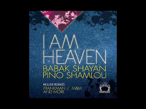 Babak Shayan Pino Shamlou - I Am Heaven (Kaanturker Remix)