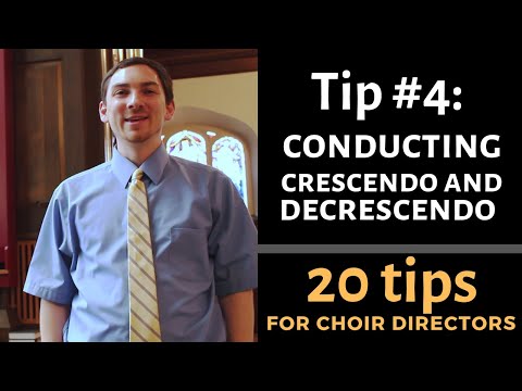 20 Tips for Choir Directors: TIP 4: Conducting Crescendo and Decrescendo