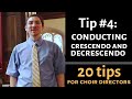 20 Tips for Choir Directors: TIP 4: Conducting Crescendo and Decrescendo