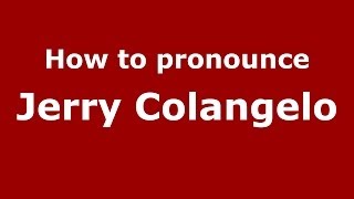 How to pronounce Jerry Colangelo