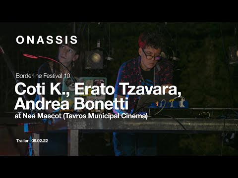 Coti K. | Erato Tzavara | Andrea Bonetti live at Borderline 10