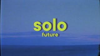 Future - Solo [Lyrics]