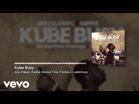 Amu Classic, Kappie - Kube Busy (Visualizer) ft. Muziqal Tone, Frankeyz, LeeMcKrazy