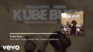 Amu Classic, Kappie - Kube Busy (Visualizer) ft. Muziqal Tone, Frankeyz, LeeMcKrazy