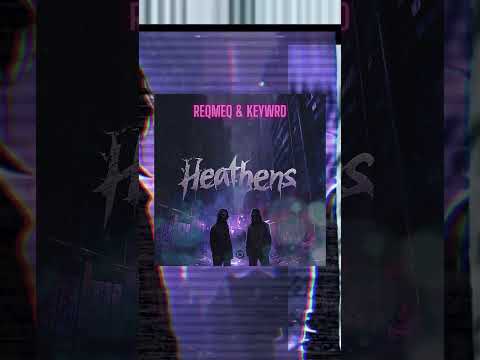 ReQmeQ, KEYWRD - Heathens - Official