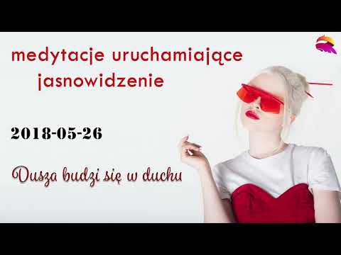[POPKO Rozwój Duchowy] Medytacja pomagająca uruchomić jasnowidzenie. Dusza budzi się w duchu, (2018-05-26)