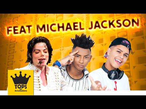 Feat Michael Jackson - Magnatas da Bregadeira - BregaFunk (Tops da Arrochadeira)