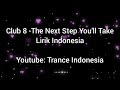 CLUB 8 - THE NEXT STEP YOU WILL TAKE (LIRIK TERJEMAHAN ENGLISH INDONESIA)