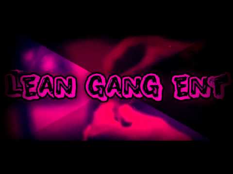 Lean Gang Ent Intro