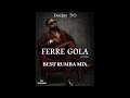 Ferre Gola Best Rumba Mix By DEEJAY NO