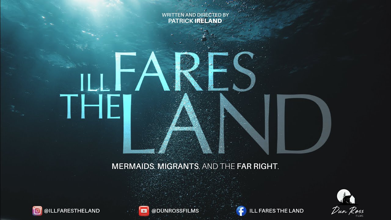ILL FARES THE LAND | Mermaids Migrants Far Right Film Trailer (2023)