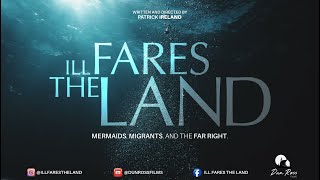 ILL FARES THE LAND | Mermaids Migrants Far Right Film Trailer (2023)