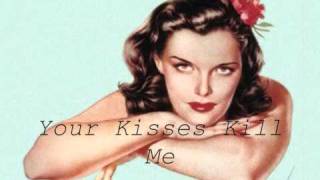 Your kisses Kill Me