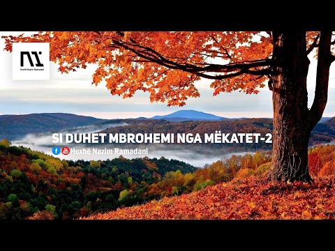 HYTBE|Si duhet mbrohemi nga mëkatet 2|Hoxhë Nazim Ramadani