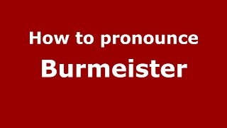 How to pronounce Burmeister
