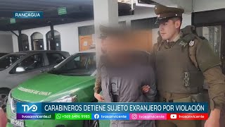 Carabineros de Rancagua detiene a sujeto extranjero por violación