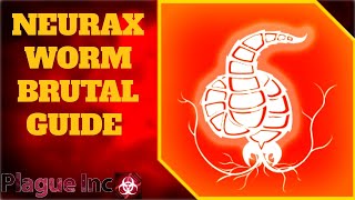 Plague Inc: Neurax Worm Brutal Guide (Special Plague Types)