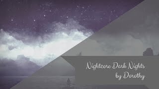 Dorothy Dark nights [Nightcore]