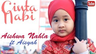 Download lagu AISHWA NAHLA KARNADI ft AISYAH - CINTA NABI mp3